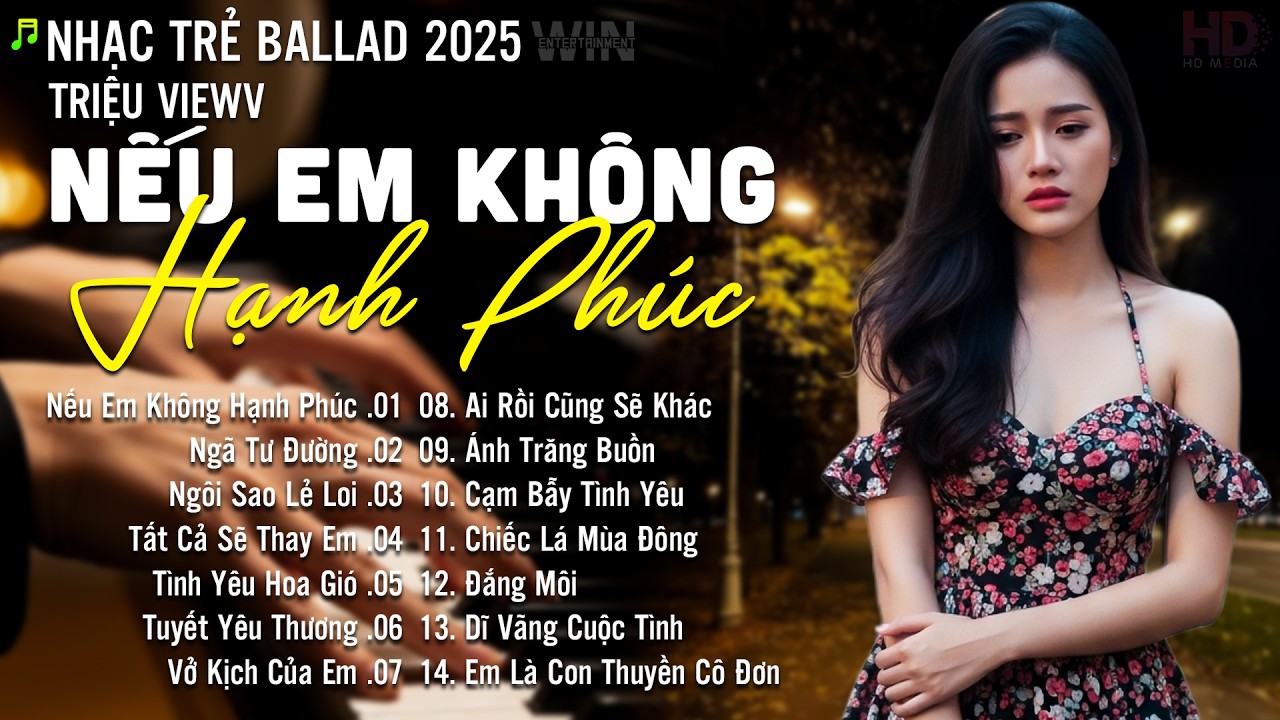 Nếu Em Không Hạnh Phúc - Nhạc Trẻ Ballad Hot Nhất | Playlist Nhạc Trẻ Tâm Trạng Chạm Đến Mọi Cảm Xúc