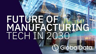 The Future of Manufacturing  Tech in 2030