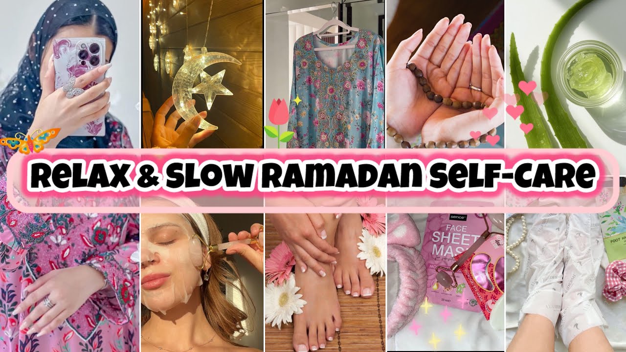 Ultimate Relax & Slow Ramadan Self-Care Hacks Every Girl Needs To Follow During Ramadan🌙🥰🙇🏻‍♀️✨