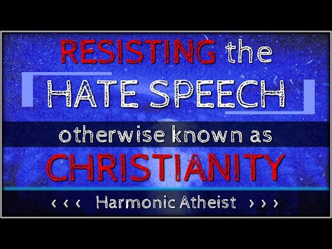 Resisting the HATE SPEECH otherwise known as Christianity