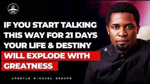 START TALKING THIS WAY FOR 21 DAYS AND YOUR LIFE & DESTINY WILL EXPLODE || APOSTLE MICHAEL OROKPO