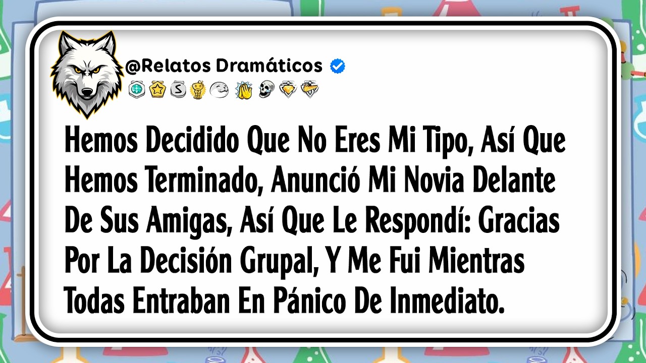 Hemos Decidido Que No Eres Mi Tipo, Así Que Hemos Terminado, Anunció Mi Novia Delante De Sus Amigas