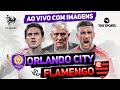 ORLANDO CITY X FLAMENGO | AO VIVO COM IMAGENS | FC SERIES image
