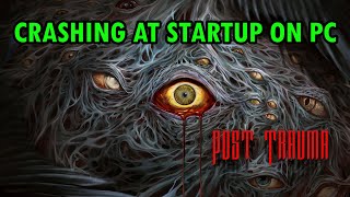 How To Fix Post Trauma Crashing/Crashes at Startup Error on PC | #posttrauma