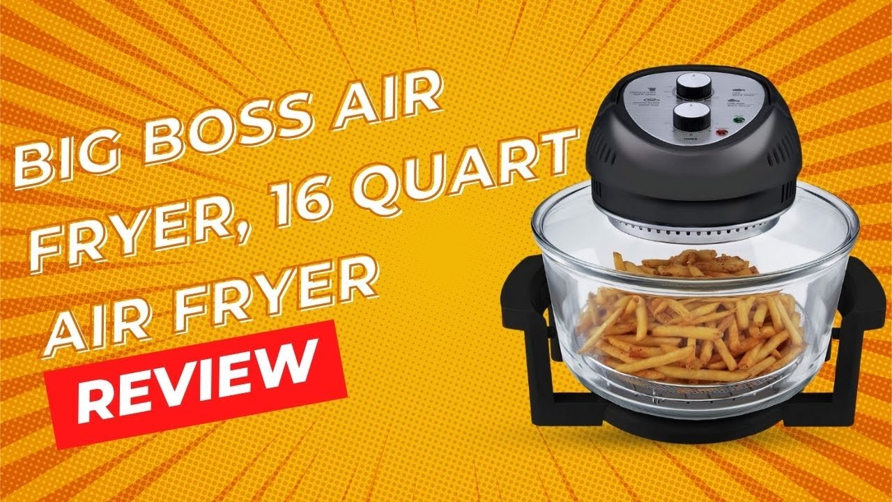 Big Boss Air Fryer Super Sized 16 Quart Large Air Fryer Review 