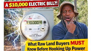A $10,000 Electric Bill?! What Raw Land Buyers MUST Know Before Hooking Up Power