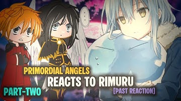 Primordial Angels React to Rimuru Tempest || Part Two || Gacha reaction 