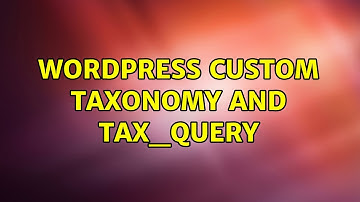Wordpress: Custom Taxonomy and Tax_Query
