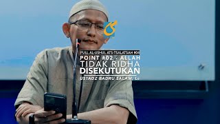 [FULL] Point #2 Allah Tidak Ridha Disekutukan - Al-Ushul Ats-Tsalatsah 04 -Ust Badru Salam
