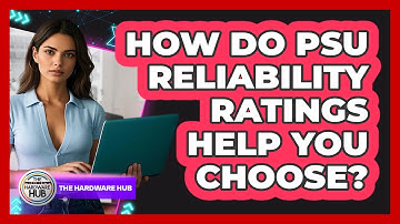 How Do PSU Reliability Ratings Help You Choose? - The Hardware Hub