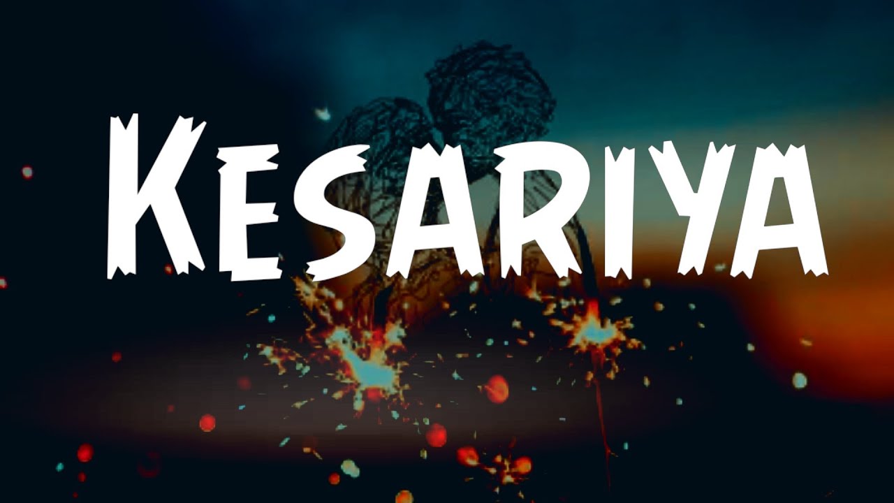 Kesariya (Lyrics) Full Song Brahmastra Arijit Singh Kesariya Tera