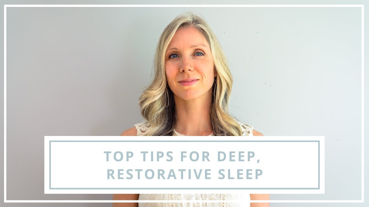 Top Tips for Deep, Restorative Sleep