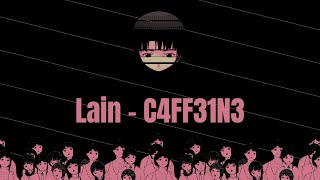 Lain - C4FF31N3 (Fan Made Music Video)