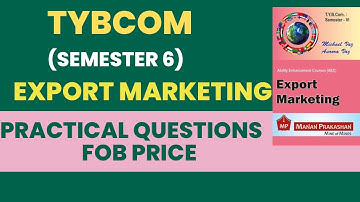 Export Marketing Practical Questions | TYBCOM | SEM - 6 |