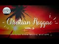 Christian Reggae - Vol. 3 – Songs of Victory, Adoration and Praise - Mixtape 2022 | KennyMuziq