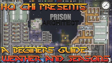Prison Architect - A Beginners Guide: Seasons and Weather
