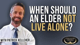 When should an elder not live alone?