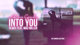 Into You Remix feat. Mac Miller // Ariana Grande [Lyrics in the Description]