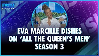 Eva Marcille Dishes on All The Queen's Men Season 3!