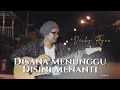 DISANA MENUNGGU DISINI MENANTI - U.K’s COVER BY DECKY RYAN