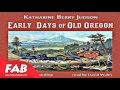 Early Days Of Old Oregon Full Audiobook by Katharine Berry JUDSON by Modern