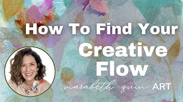 How To Find Your Creative Flow with Mixed Media Art