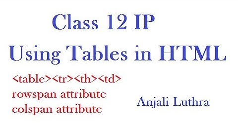 Using tables in HTML, Class 12 Ip