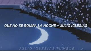Que no se rompa la noche (Letras) - Julio Iglesias