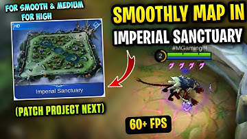 Update! SMOOTH In IMPERIAL SANCTUARY - Fix Lag & Fps Drops In Mobile Legends [ Patch Next Project ]