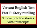 Versant English Test Part E: Story Retelling - 3 More Practice Stories with Answers and Transcripts