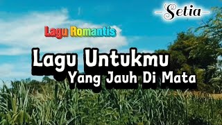 Download lagu Lagu Untukmu Yang Jauh Dimata /SETIA 
