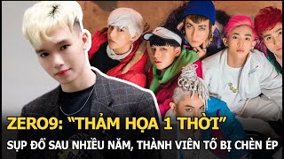 Zero9: “thảm họa” một thời sụp đổ sau nhiều năm, người tố bị chèn ép, người bỏ đi sau 1 bài hát