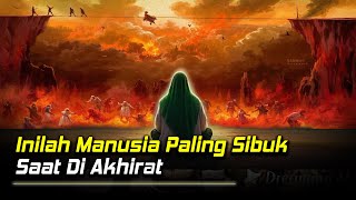 Terungkap! Inilah Manusia yang Paling Sibuk di Hari Kiamat