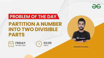 Partition a number into two divisible parts | Problem of the Day: 05/05/22 | Siddharth Hazra