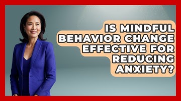 Is Mindful Behavior Change Effective for Reducing Anxiety? | Habit Hacks Hub News