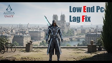 Assassins creed Unity on a Low End laptop fix stutter and lag
