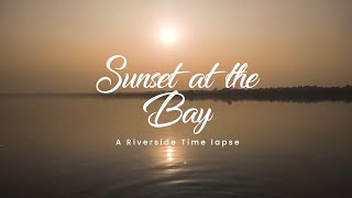 Sunset at the Bay|| 01|| A Riverside Time lapse || The Oriental Sage (TOS)