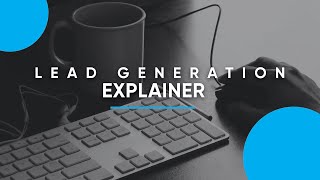 Lead Generation Explainer