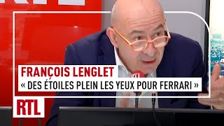 François Lenglet : "Des étoiles plein les yeux pour Ferrari"