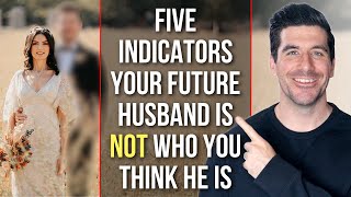 Your Future Husband Is Coming, But He’s NOT Who You Think He Is IF . . .