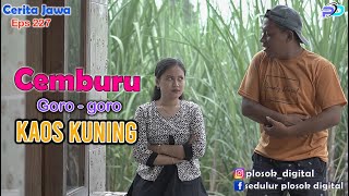 CEMBURU GORO - GORO KAOS KUNING || Eps 227 || Cerita Jawa