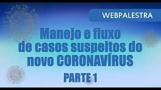 Coronavírus: Vigilância, manejo e fluxo de casos suspeitos (2019 n-CoV)  -Parte 1