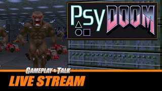 : PsyDoom - PSX DOOM for PC! | Gameplay and Talk Live Stream #497