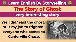 Learn English By Storytelling 🍀 The Story of Ghost 🍀