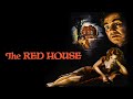 The Red House (1947) [Newly Restored HD Version] | Official Trailer