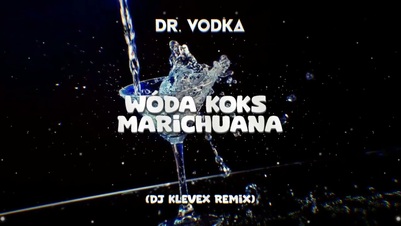 DR. VODKA - WÓDA KOKS MARIHUANA - (Dj Klevex Remix)