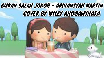 BUKAN SALAH JODOH - ARDIANSYAH MARTIN ( COVER BY WILLY ANGGAWINATA ) | VERSI LIRIK ANIMASI