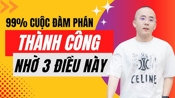 99% Cuộc ĐÀM PHÁN THÀNH CÔNG nhờ chuẩn bị 3 điều này | Master Anh Đức