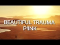 Pink - Beautiful Trauma (Lyrics/Lyric Video)