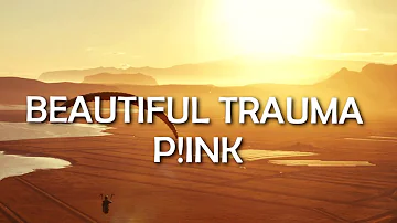 Pink - Beautiful Trauma (Lyrics/Lyric Video)